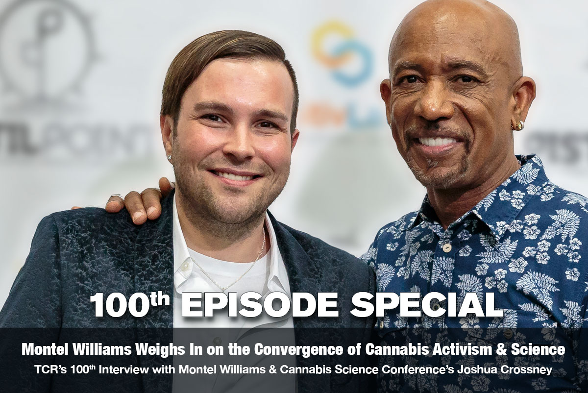 Montel Williams weighs in on the convergence of cannabis activism and science on the 100th Episode of The Cannabis Reporter Radio Show hosted by Snowden Bishop